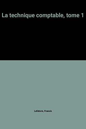 Technique comptable. Vol. 1. Introduction à la comptabilité