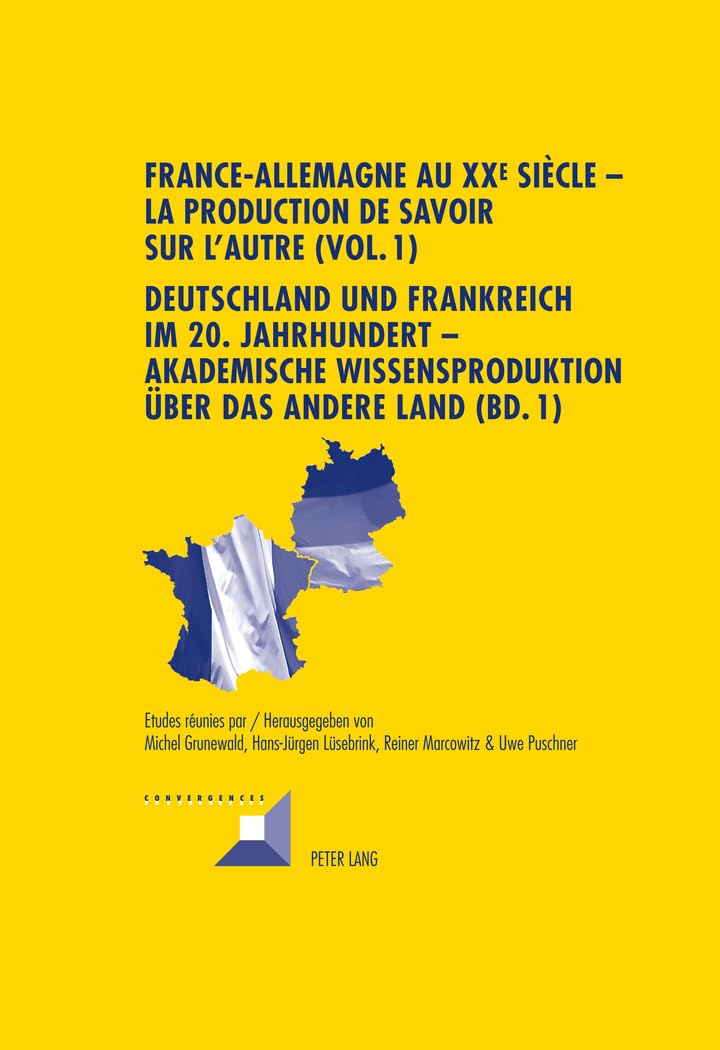 France-allemagne au xxe siecle - la production de savoir sur l'autre (vol. 1) deutschland und frankr