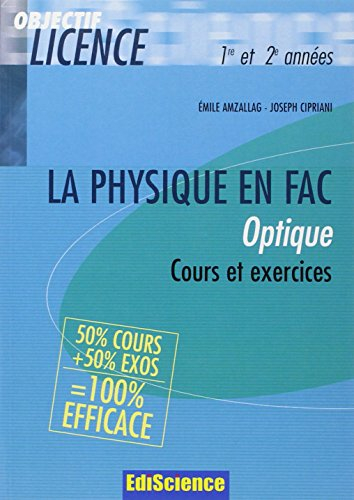 La physique en fac : optique 1re et 2e années : 50 % cours + 50 % exos