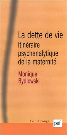 la dette de vie : itinéraire psychanalytique de la maternité