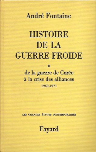 histoire de la guerre froide tome 2 de la guerre de corée à la crise des alliances 1950-1971