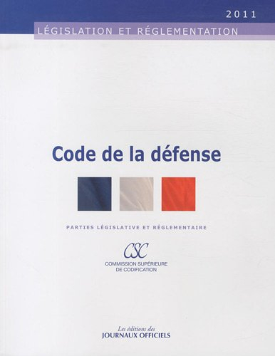 Code de la défense : parties législatives et réglementaires : 2011