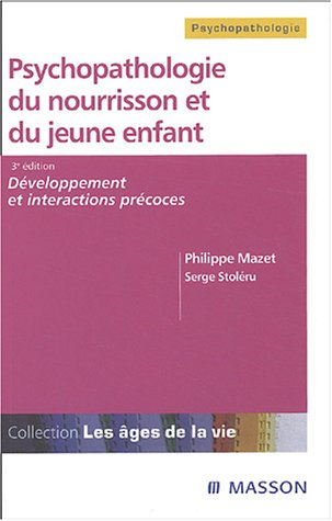 Psychopathologie du nourrisson et du jeune enfant : développement et interactions précoces