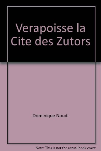 La cité des Zutors. Vol. 1. Verapoisse