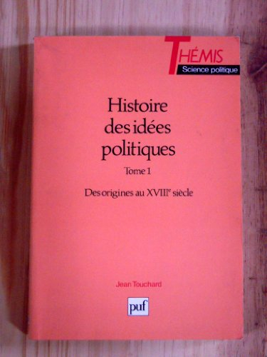 Histoire des idées politiques. Vol. 1. Des origines au XVIIIe siècle