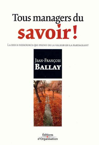 Tous managers du savoir ! : la seule ressource qui prend de la valeur en la partageant