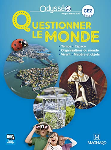 Questionner le monde CE2, cycle 2 : temps, espace, organisation du monde, vivant, matière et objets 