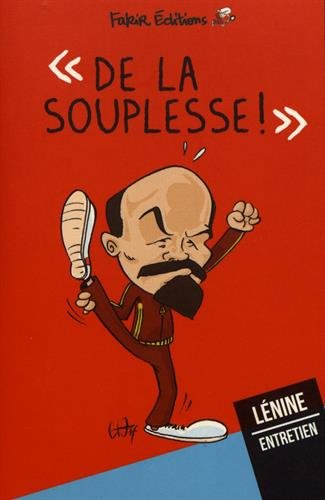 De la souplesse ! De la souplesse ! : entretien avec Lénine