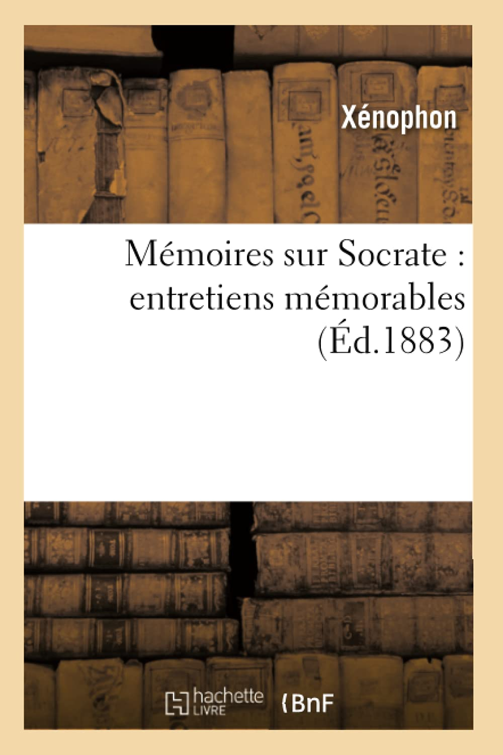 Mémoires sur Socrate : entretiens mémorables (Ed.1883)