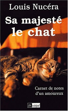 Sa Majesté le chat : carnet de notes d'un amoureux