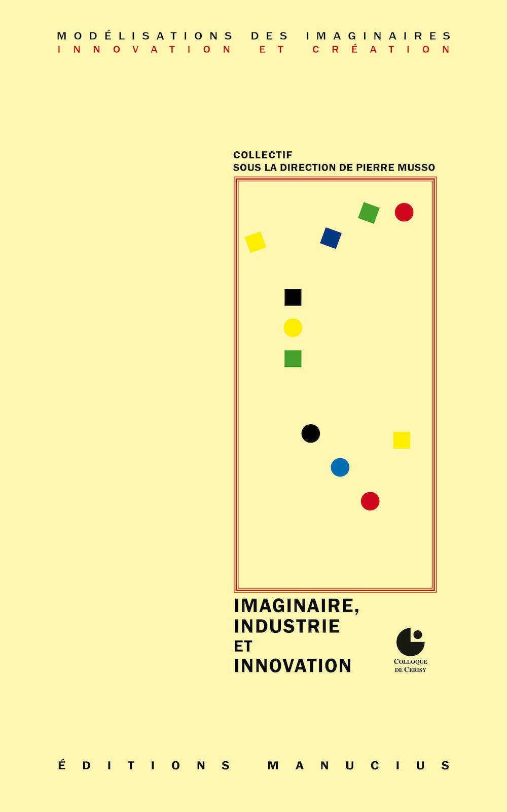 Imaginaire, industrie et innovation : colloque de Cerisy