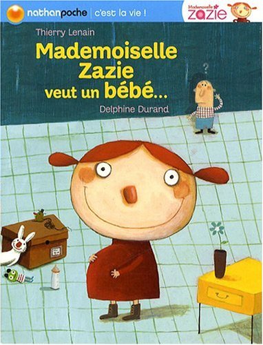 Mademoiselle Zazie. Mademoiselle Zazie veut un bébé...