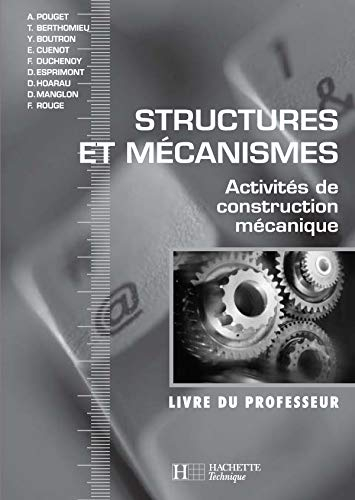 Structures et mécanismes : activités de construction mécanique : livre du professeur