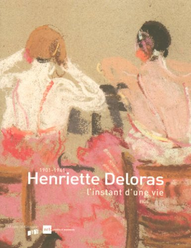 Henriette Deloras, l'instant d'une vie : 1901-1941