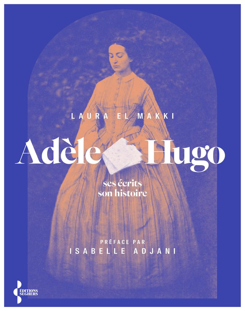 Adèle Hugo : ses écrits, son histoire