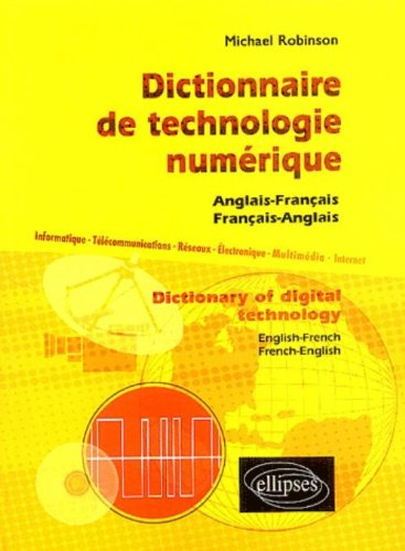 Dictionnaire de technologie numérique : anglais-français, français-anglais : informatique, télécommu
