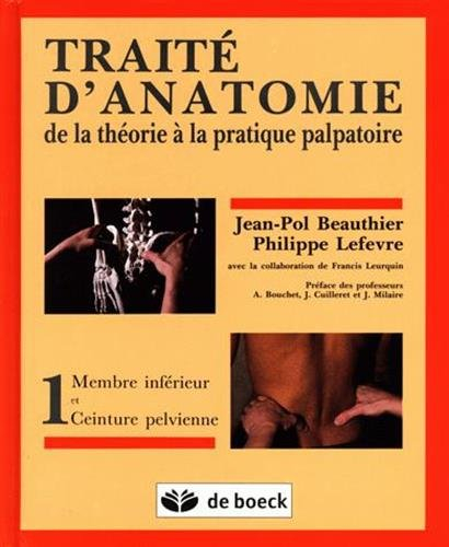 Traité d'anatomie : de la théorie à la pratique palpatoire. Vol. 1. Membre inférieur et ceinture pel
