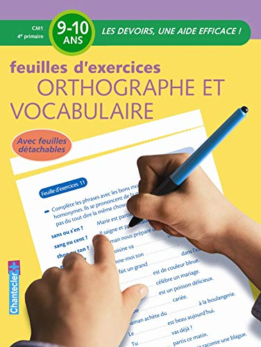 Orthographe et vocabulaire, 9-10 ans, CM1-4e primaire : feuilles d'exercices