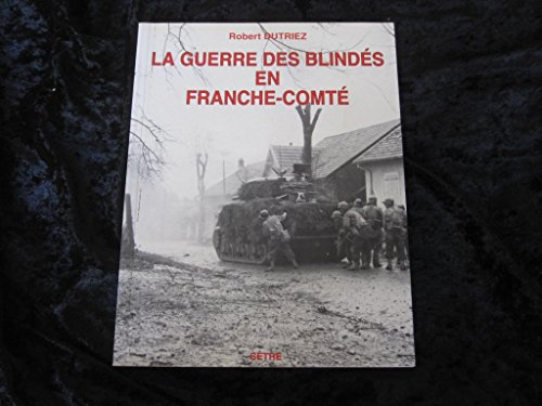La Guerre des blindés en Franche-Comté : fin de l'été et automne 1944