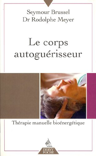 Le corps auto-guérisseur : thérapie manuelle bioénergétique