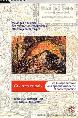 Guerres et paix en Europe centrale aux époques moderne et contemporaine : mélanges d'histoire des re