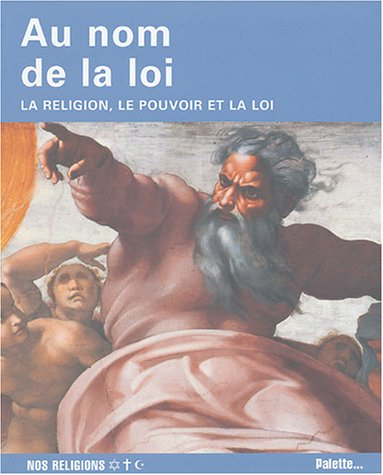 Au nom de la loi : la religion, le pouvoir et la loi