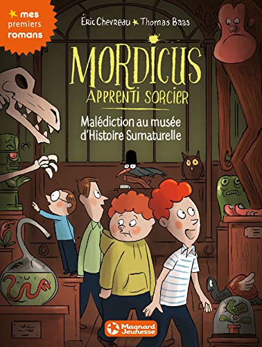 Mordicus, apprenti sorcier. Vol. 6. Malédiction au Musée d'histoire surnaturelle