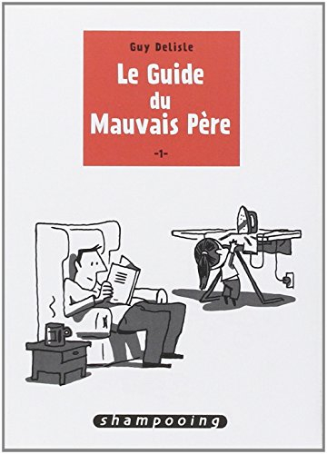 Le guide du mauvais père. Vol. 1