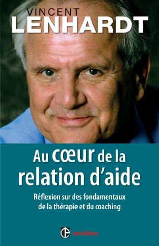 Au coeur de la relation d'aide : réflexion sur des fondamentaux de la thérapie et du coaching