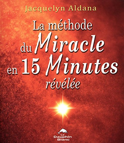 La méthode du miracle en 15 minutes révélée