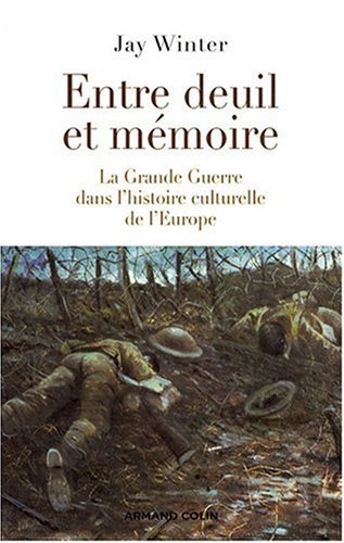 Entre deuil et mémoire : la Grande Guerre dans l'histoire culturelle de l'Europe