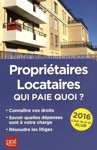 Propriétaires, locataires : qui paie quoi ? : connaître vos droits, savoir quelles dépenses sont à v