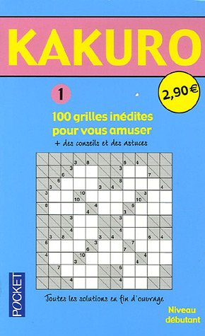 Kakuro. Vol. 1. Niveau débutant : 100 grilles inédites pour vous amuser