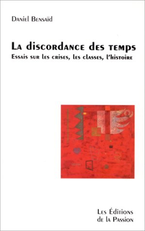 La discordance des temps : essais sur les crises, les classes, l'histoire