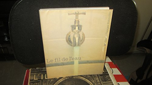 le fil de l'eau : exposition, paris, 10 décembre 1980-23 février 1981, centre de création industriel