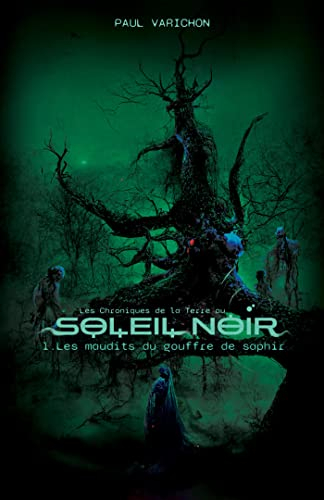 Les Chroniques de la Terre au Soleil noir : 1 : Les maudits du gouffre de saphir