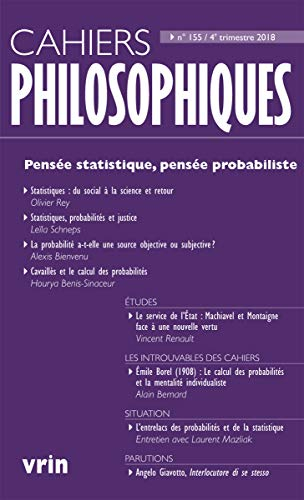 Pensée statistique, pensée probabiliste ((Cahiers Philosophiques, N. 155 4/2018)