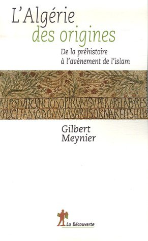 L'Algérie des origines : de la préhistoire à l'avènement de l'Islam