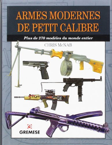 Armes modernes de petit calibre : plus de 270 modèles du monde entier