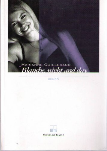 Blanche, night and day