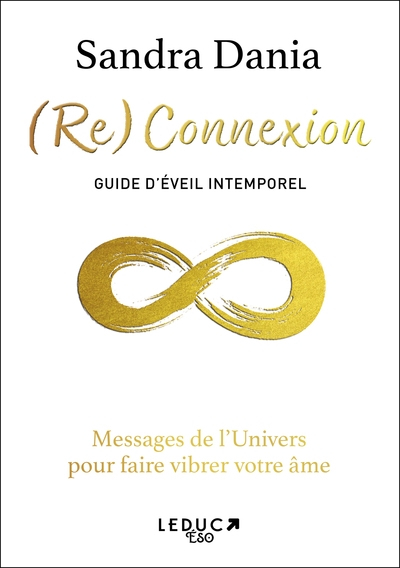 (Re)connexion : guide d'éveil intemporel : messages de l'Univers pour faire vibrer votre âme