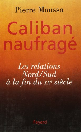Caliban naufragé : les relations Nord-Sud à la fin du XXe siècle