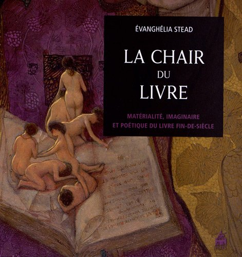 La chair du livre : matérialité, imaginaire et poétique du livre fin-de-siècle