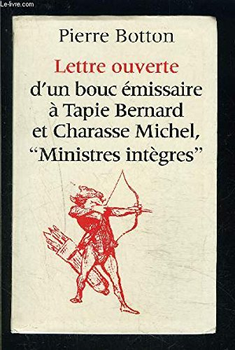 Lettre ouverte d'un bouc émissaire à Tapie Bernard et Charasse Michel, ministres intègres