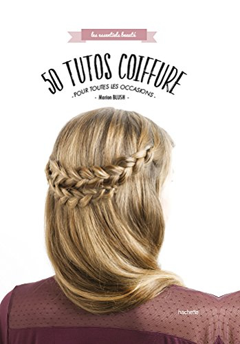 50 tutos coiffure : pour toutes les occasions