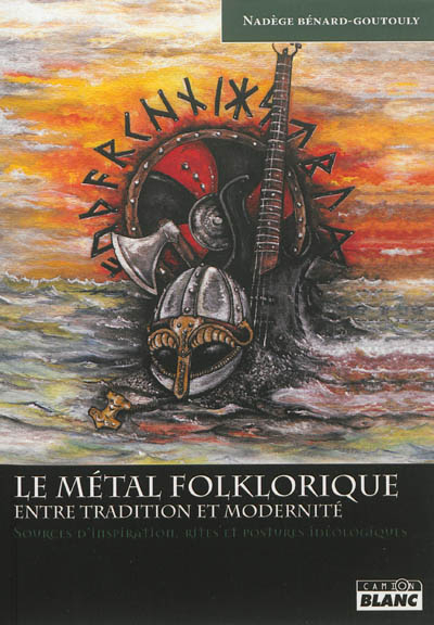 Le métal folklorique, entre tradition et modernité : sources d'inspiration, rites et postures idéolo