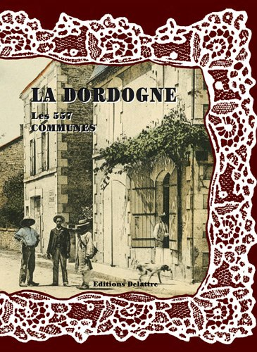 La Dordogne, les 557 communes