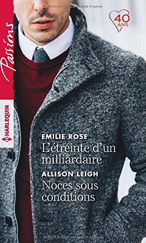 L'étreinte d'un milliardaire. Noces sous condition