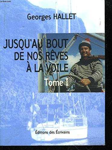 jusqu'au bout de nos reves a la voile. tome 1