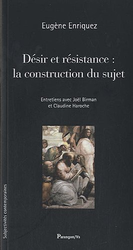 Désir et résistance : la construction du sujet, contribution à une nouvelle anthropologie : entretie